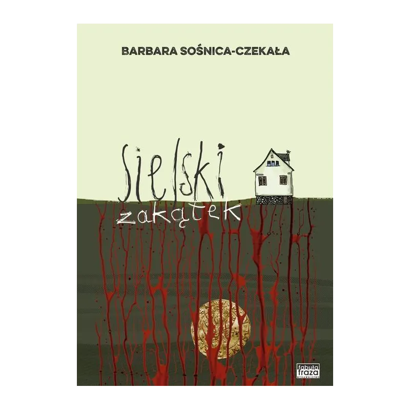 SIELSKI ZAKĄTEK Barbara Sośnica-Czekała - Fabuła Fraza