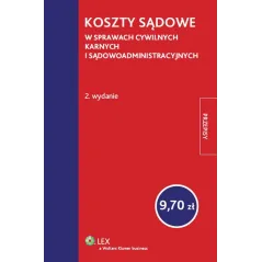KOSZTY SĄDOWE W SPRAWACH CYWILNYCH KARNYCH I SĄDOWOADMINISTRACYJNYCH - Wolters Kluwer