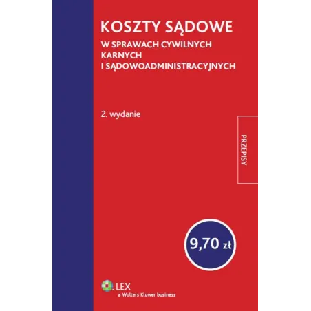 KOSZTY SĄDOWE W SPRAWACH CYWILNYCH KARNYCH I SĄDOWOADMINISTRACYJNYCH - Wolters Kluwer