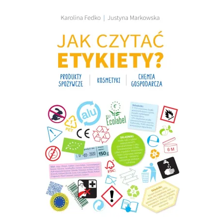 JAK CZYTAĆ ETYKIETY? PRODUKTY SPOŻYWCZE, KOSMETYKI, CHEMIA GOSPODARCZA - SBM