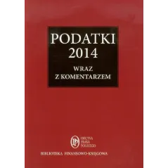 PODATKI 2014 WRAZ Z KOMENTARZEM - Wiedza i Praktyka