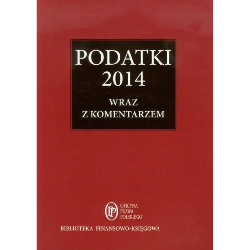 PODATKI 2014 WRAZ Z KOMENTARZEM - Wiedza i Praktyka