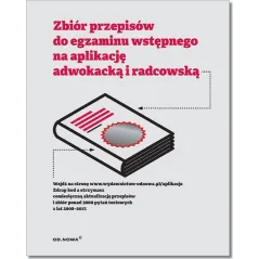 ZBIÓR PRZEPISÓW DO EGZAMINU WSTĘPNEGO NA APLIKACJĘ ADWOKACKĄ I RADCOWSKĄ Agnieszka Kaszok - od.nowa