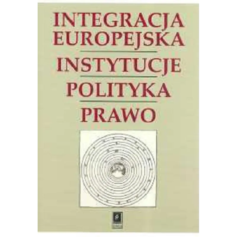 INTEGRACJA EUROPEJSKA INSTYTUCJE POLITYKA PRAWO - Scholar