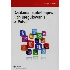 DZIAŁANIA MARKETINGOWE I ICH UREGULOWANIA W POLSCE Teresa Taranko - Wolters Kluwer