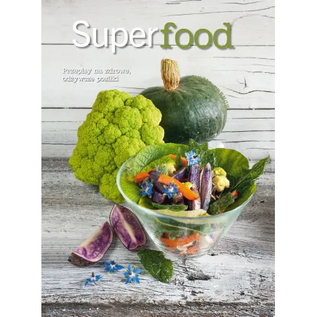 SUPERFOOD PRZEPISY NA ZDROWE ODŻYWCZE POSIŁKI Trenchi Cinzia