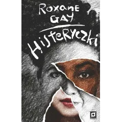 HISTERYCZKI Roxane Gay - Poradnia K