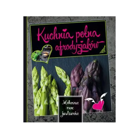 KUCHNIA PEŁNA AFRODYZJAKÓW - Olesiejuk
