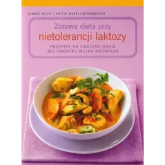 ZDROWA DIETA PRZY TOLERANCJI LAKTOZY Simone Maus, Britta-Marei Lanzenberger - Olesiejuk