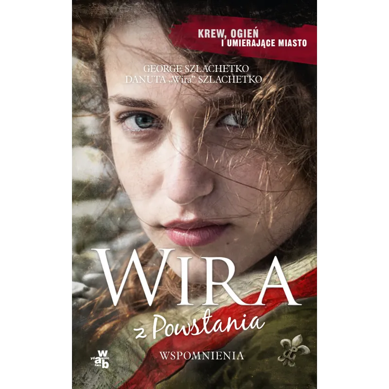 WIRA Z POWSTANIA WSPOMNIENIA Szlachetko Danuta \"Wira\", Szlachetko George