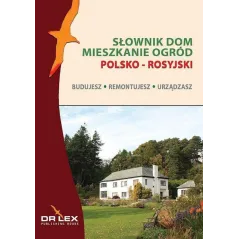 POLSKO-ROSYJSKI SŁOWNIK DOM MIESZKANIE OGRÓD BUDUJESZ REMONTUJESZ URZADZASZ - Dr Lex