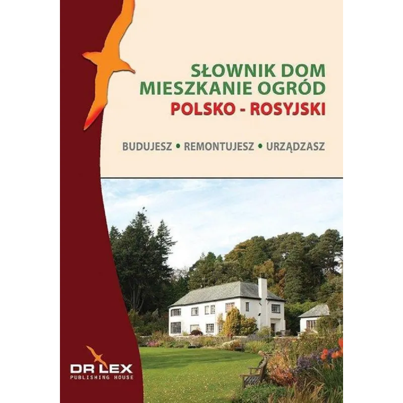 POLSKO-ROSYJSKI SŁOWNIK DOM MIESZKANIE OGRÓD BUDUJESZ REMONTUJESZ URZADZASZ - Dr Lex
