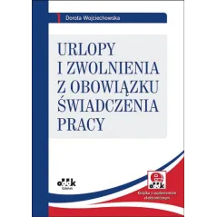 URLOPY I ZWOLNIENIA Z OBOWIĄZKU ŚWIADCZENIA PRACY Dorota Wojciechowska - ODDK