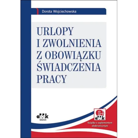 URLOPY I ZWOLNIENIA Z OBOWIĄZKU ŚWIADCZENIA PRACY Dorota Wojciechowska - ODDK