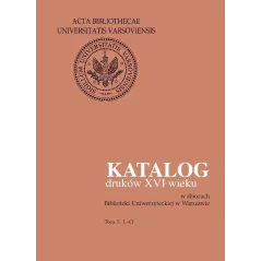 KATALOG DRUKÓW XVI WIEKU W ZBIORACH BIBLIOTEKI UNIWERSYTECKIEJ W WARSZAWIE 5 L-O - Wydawnictwa Uniwersytetu Warszawskiego