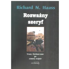 ROZWAŻNY SZERYF STANY ZJEDNOCZONE PO ZIMNEJ WOJNIE Richard Haass - Von Borowiecki
