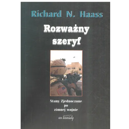 ROZWAŻNY SZERYF STANY ZJEDNOCZONE PO ZIMNEJ WOJNIE Richard Haass - Von Borowiecki