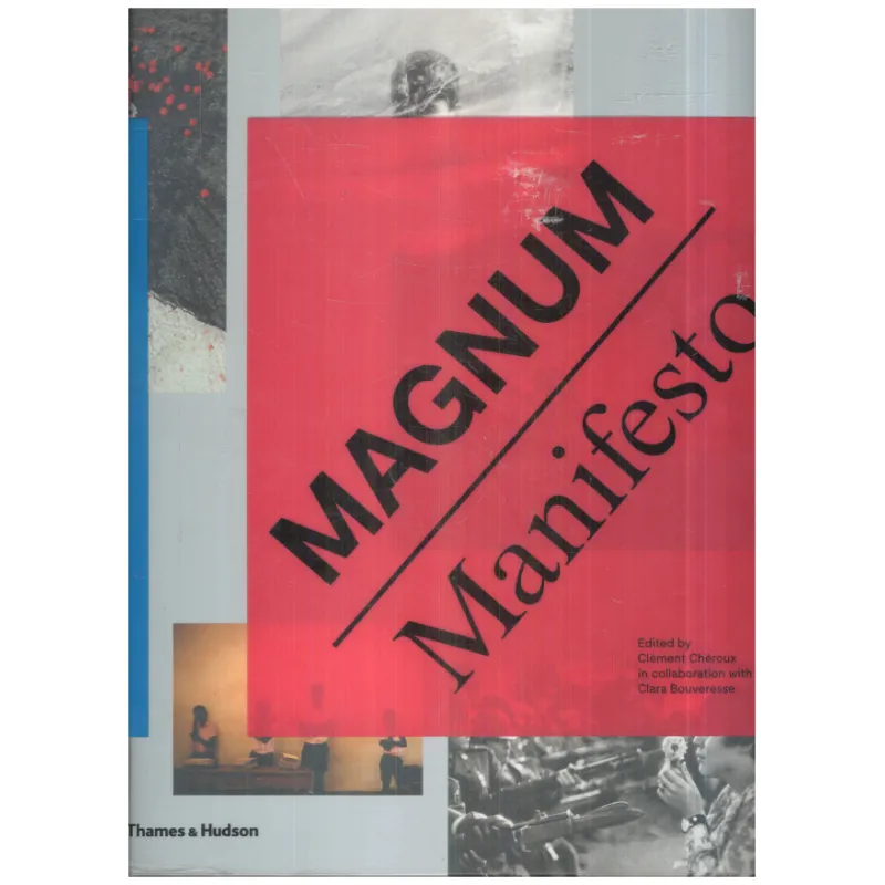 MAGNUM MANIFESTO Clement Cheroux - Thames&Hudson