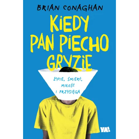 KIEDY PAN PIECHO GRYZIE Brian Conaghan - Ya!