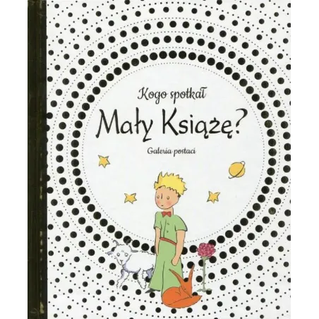 KOGO SPOTKAŁ MAŁY KSIĄŻĘ? GALERIA POSTACI - Olesiejuk