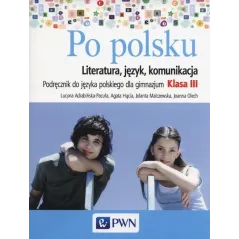 PO POLSKU 3 PODRĘCZNIK LITERATURA JĘZYK KOMUNIKACJA Lucyna Adrabińska-Pacuła - PWN