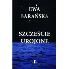 SZCZĘŚCIE UROJONE Ewa Barańska - Klin