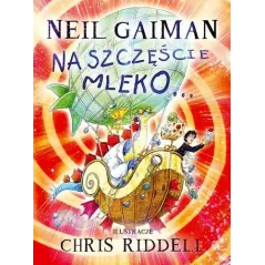 NA SZCZĘŚCIE MLEKO Neil Gaiman - Galeria Książki
