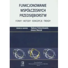 FUNKCJONOWANIE WSPÓŁCZESNYCH PRZEDSIĘBIORSTW FORMY METODY KONCEPCJE TRENDY - CEDEWU