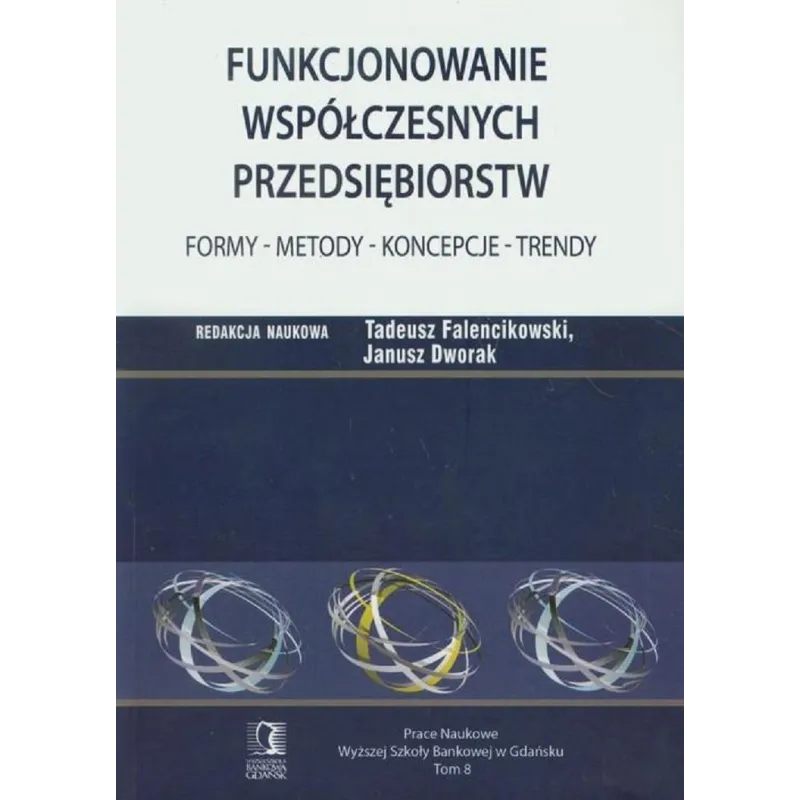 FUNKCJONOWANIE WSPÓŁCZESNYCH PRZEDSIĘBIORSTW FORMY METODY KONCEPCJE TRENDY - CEDEWU