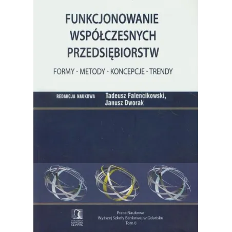 FUNKCJONOWANIE WSPÓŁCZESNYCH PRZEDSIĘBIORSTW FORMY METODY KONCEPCJE TRENDY - CEDEWU