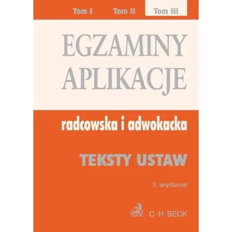 EGZAMINY APLIKACJE RADCOWSKA I ADWOKAZCKA TEKSTY USTAW 3 - C.H. Beck