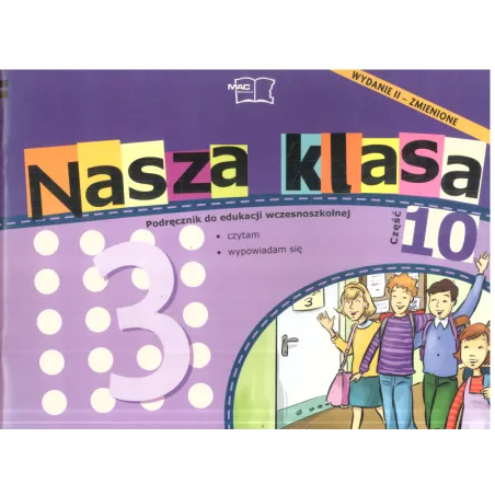 NASZA KLASA 3 PODRĘCZNIK 10 EDUKACJA WCZESNOSZKOLNA SZKOŁA PODSTAWOWA - MAC Edukacja