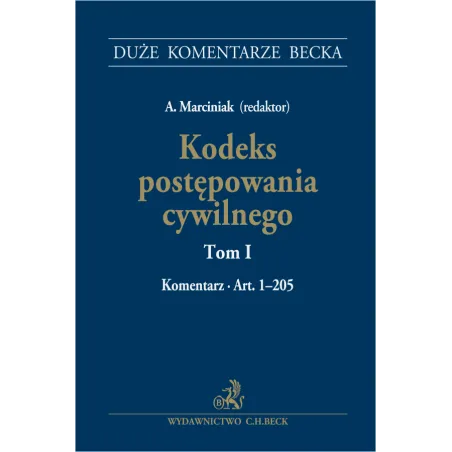 KODEKS POSTĘPOWANIA CYWILNEGO 1 KOMENTARZ ART. 1-205 Andrzej Marciniak - C.H. Beck