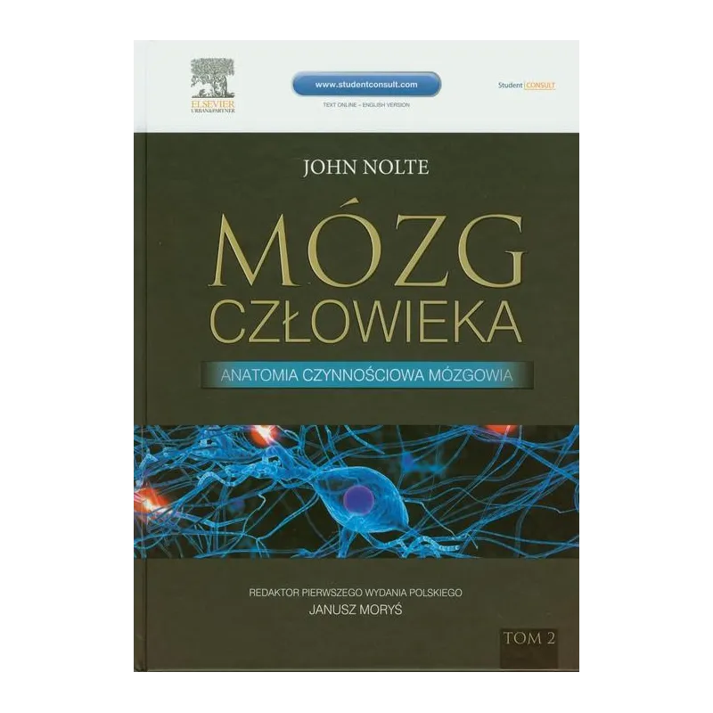 MÓZG CZŁOWIEKA 2 ANATOMIA CZYNNOŚCIOWA MÓZGOWIA John Nolte - Elsevier Urban&Partner