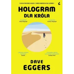 HOLOGRAM DLA KRÓLA Dave Eggers - Sonia Draga