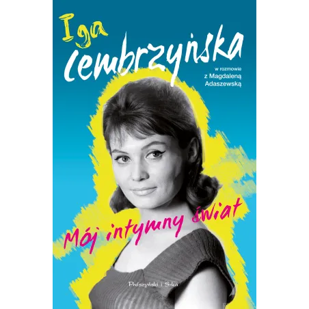 IGA CEMBRZYŃSKA MÓJ INTYMNY ŚWIAT Adaszewska Magdalena - Prószyński Media
