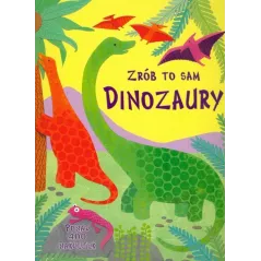 ZRÓB TO SAM DINOZAURY PONAD 400 NAKLEJEK Rebecca Gilpin - Olesiejuk