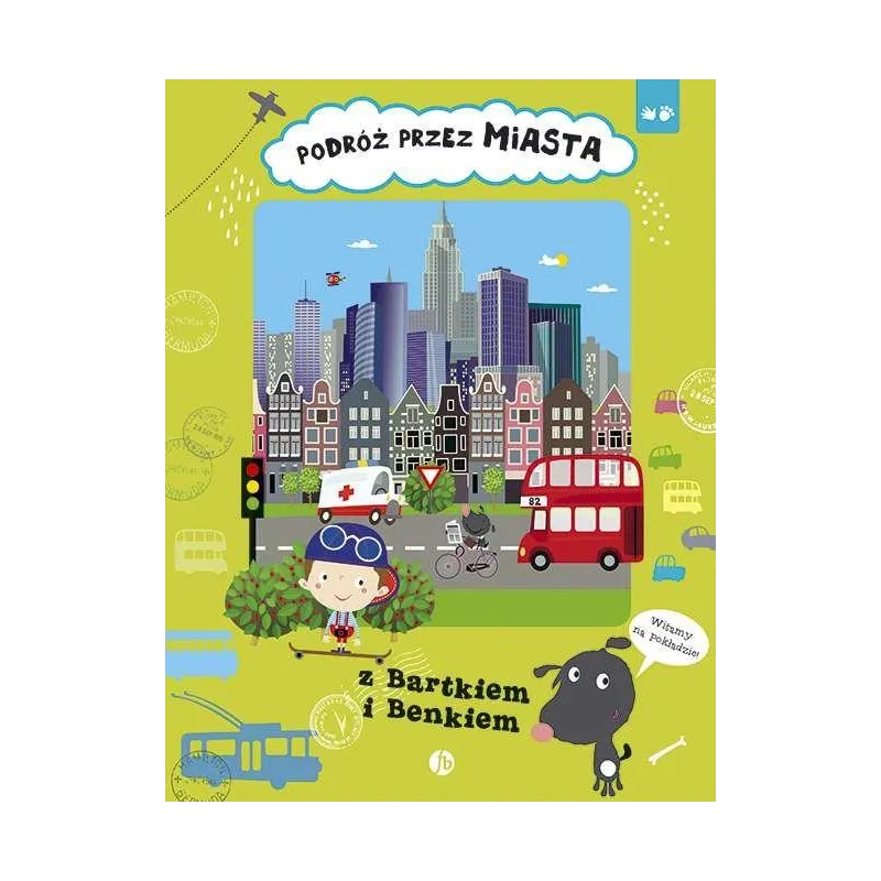 PODRÓŻ PRZEZ MIASTA Z BARTKIEM I BENKIEM Iva Sisperova - Finebooks