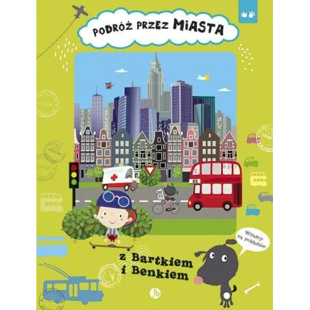PODRÓŻ PRZEZ MIASTA Z BARTKIEM I BENKIEM Iva Sisperova - Finebooks