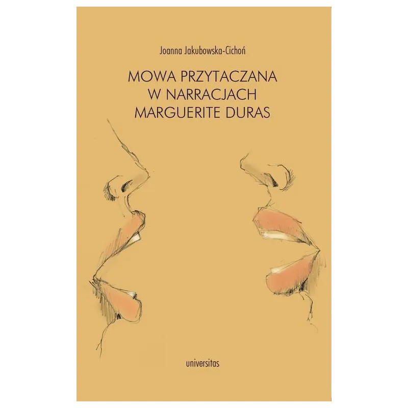 MOWA PRZYTACZANA W NARRRACJACH MARGUERITE DURAS Joanna Jakubowska-Cichoń - Universitas
