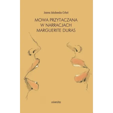MOWA PRZYTACZANA W NARRRACJACH MARGUERITE DURAS Joanna Jakubowska-Cichoń - Universitas