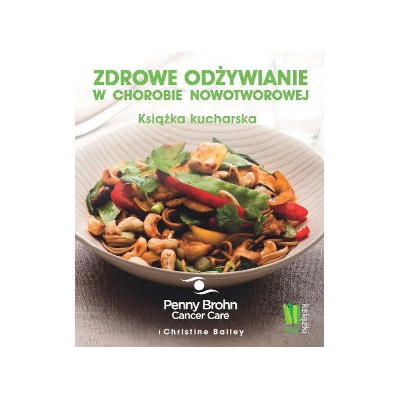 ZDROWE ODŻYWIANIE W CHOROBIE NOWOTWOROWEJ Christine Bailey - G+J