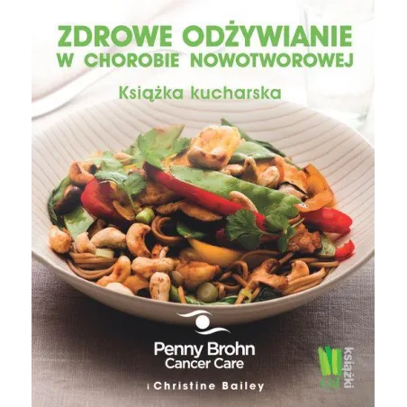 ZDROWE ODŻYWIANIE W CHOROBIE NOWOTWOROWEJ Christine Bailey - G+J