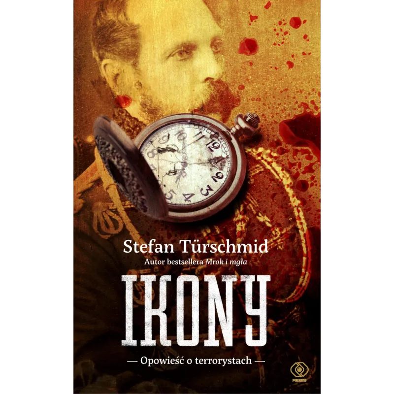 IKONY OPOWIEŚĆ O TERRORYSTACH Stefan Turschmid - Rebis