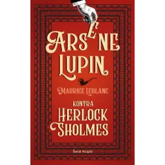 ARSENE LUPIN KONTRA HERLOCK SHOLMES Maurice Leblanc