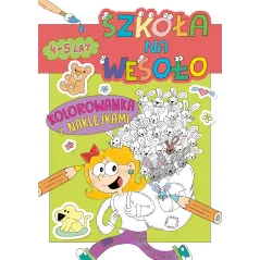 SZKOŁA NA WESOŁO. KOLOROWANKA Z NAKLEJKAMI 4-5 LAT - Olesiejuk