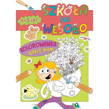 Szkoła Na Wesoło. Kolorowanka Z Naklejkami 4-5 Lat Szkoła Na Wesoło. Kolorowanka Z Naklejkami 4-5 Lat