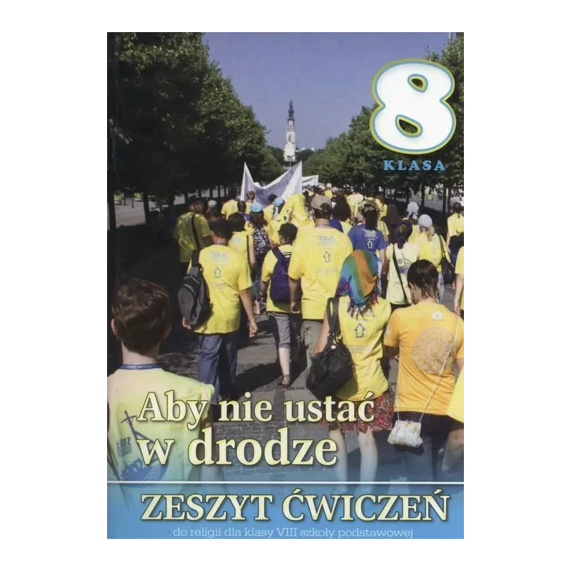 ABY NIE USTAĆ W DRODZE 8 ZESZYT ĆWICZEŃ - Wydawnictwo Diecezjalne i Drukarnia w Sandomierzu