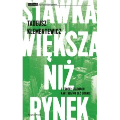 STAWKA WIĘKSZA NIŻ RYNEK U ŹRÓDEŁ STAGNACJI KAPITALIZMU BEZ GRANIC Tadeusz Klementewicz - Książka i Prasa
