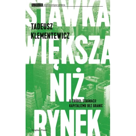 Stawka Większa Niż Rynek. U Źródeł Stagnacji Kapitalizmu Bez Granic Stawka Większa Niż Rynek. U Źródeł Stagnacji Kapitalizmu Bez Granic